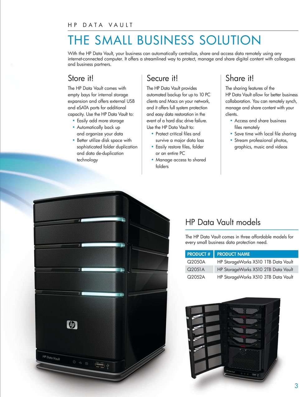 The HP Data Vault comes with empty bays for internal storage expansion and offers external USB and esata ports for additional capacity.