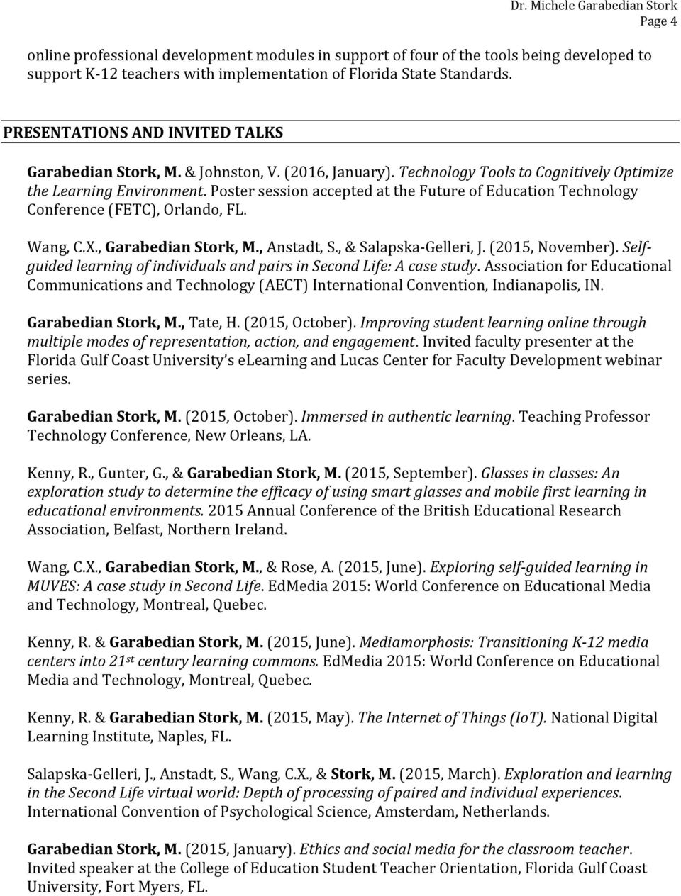Poster session accepted at the Future of Education Technology Conference (FETC), Orlando, FL. Wang, C.X., Garabedian Stork, M., Anstadt, S., & Salapska-Gelleri, J. (2015, November).
