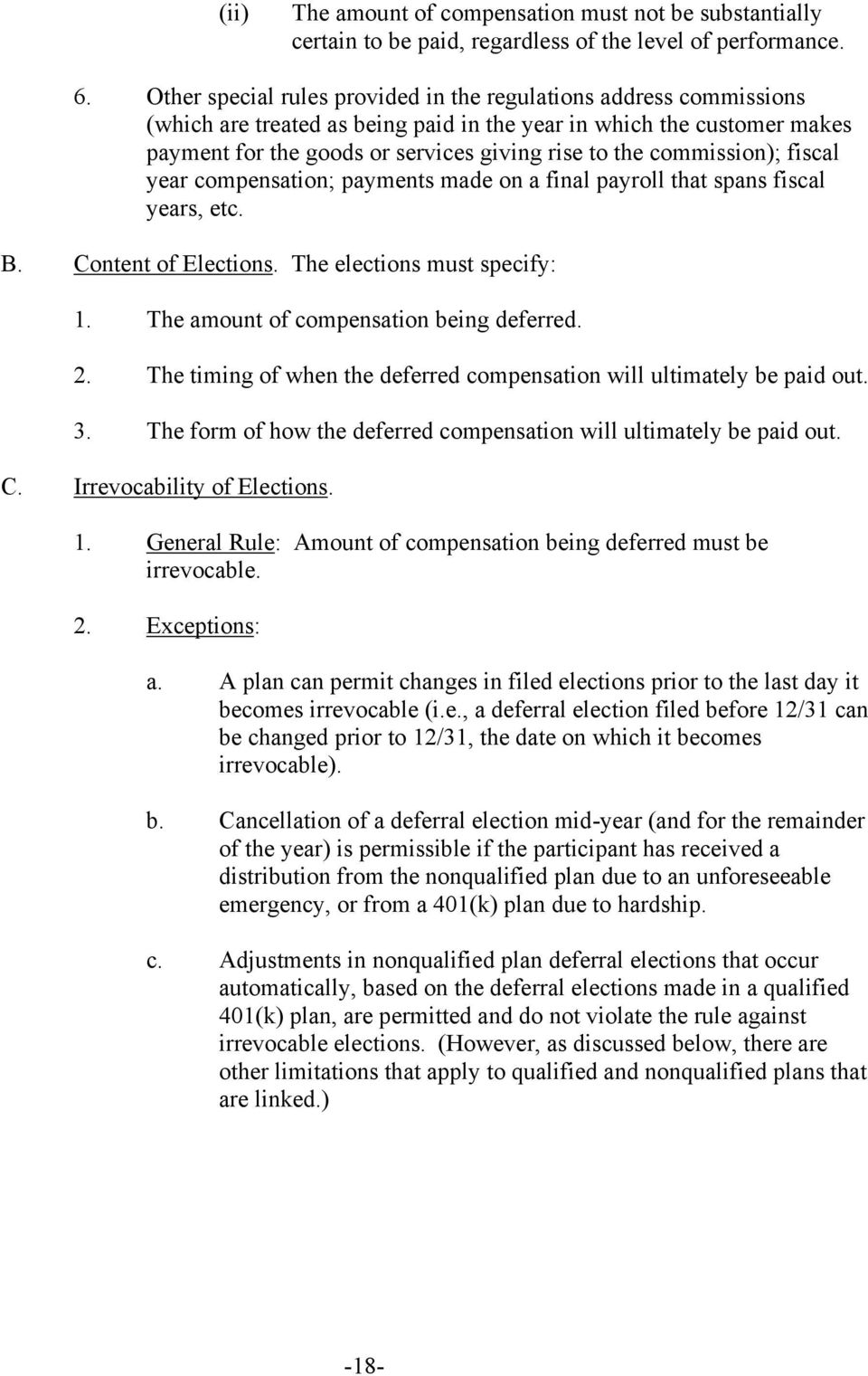 commission); fiscal year compensation; payments made on a final payroll that spans fiscal years, etc. B. Content of Elections. The elections must specify: 1. The amount of compensation being deferred.