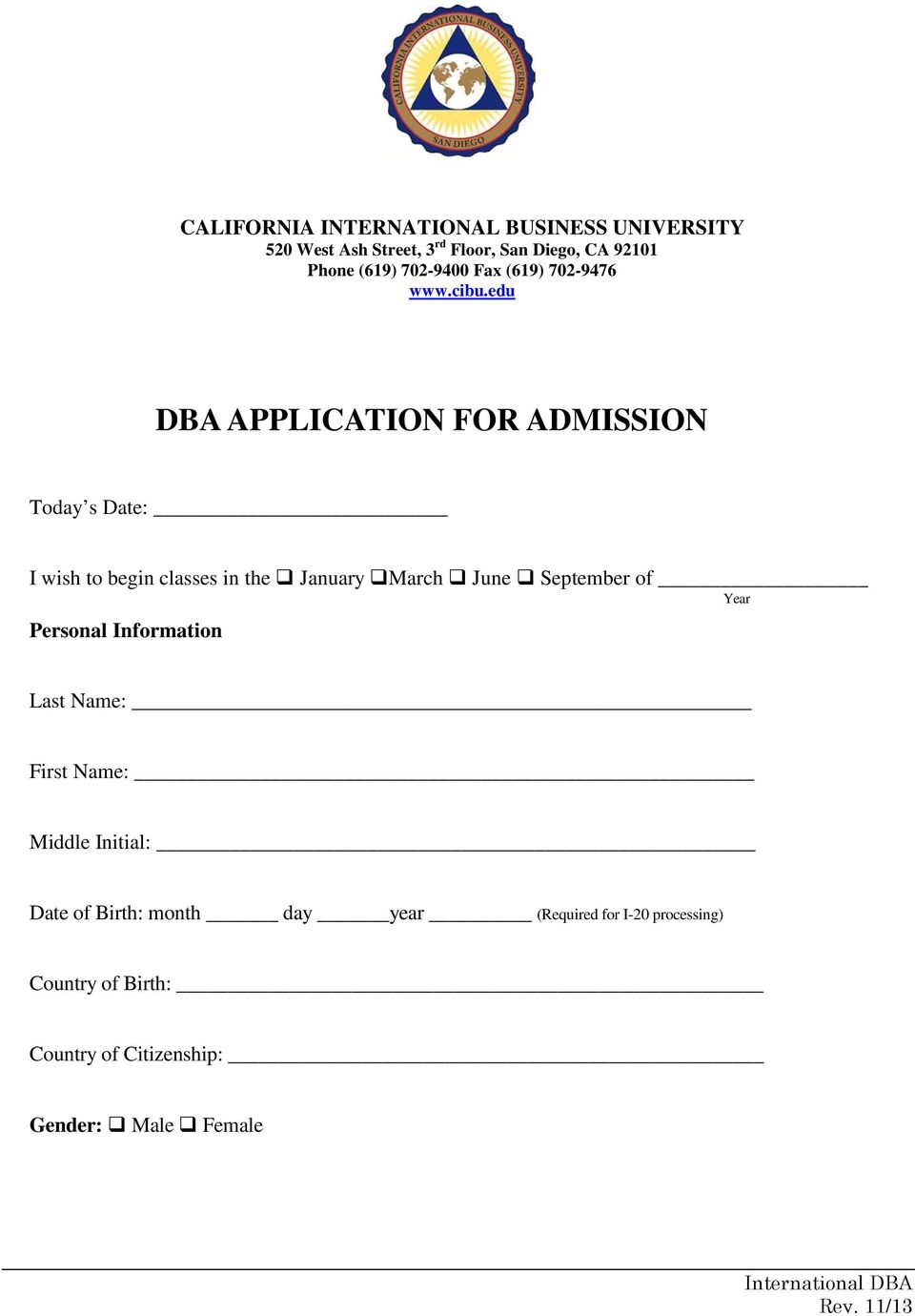 edu DBA APPLICATION FOR ADMISSION Today s Date: I wish to begin classes in the January March June September of