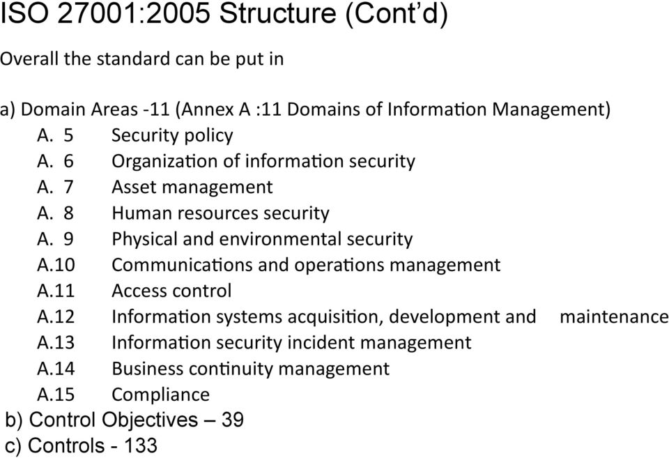 9 Physical and environmental security A.10 Communica2ons and opera2ons management A.11 Access control A.