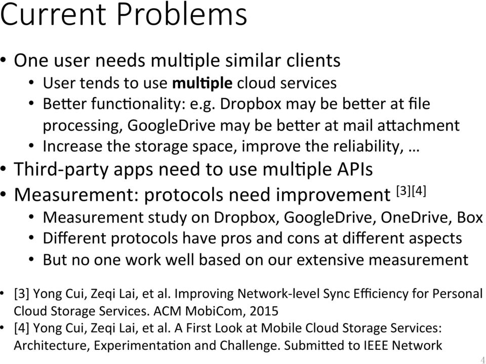 protocols need improvement [3][4] Measurement study on Dropbox, GoogleDrive, OneDrive, Box Different protocols have pros and cons at different aspects But no one work well based on our extensive