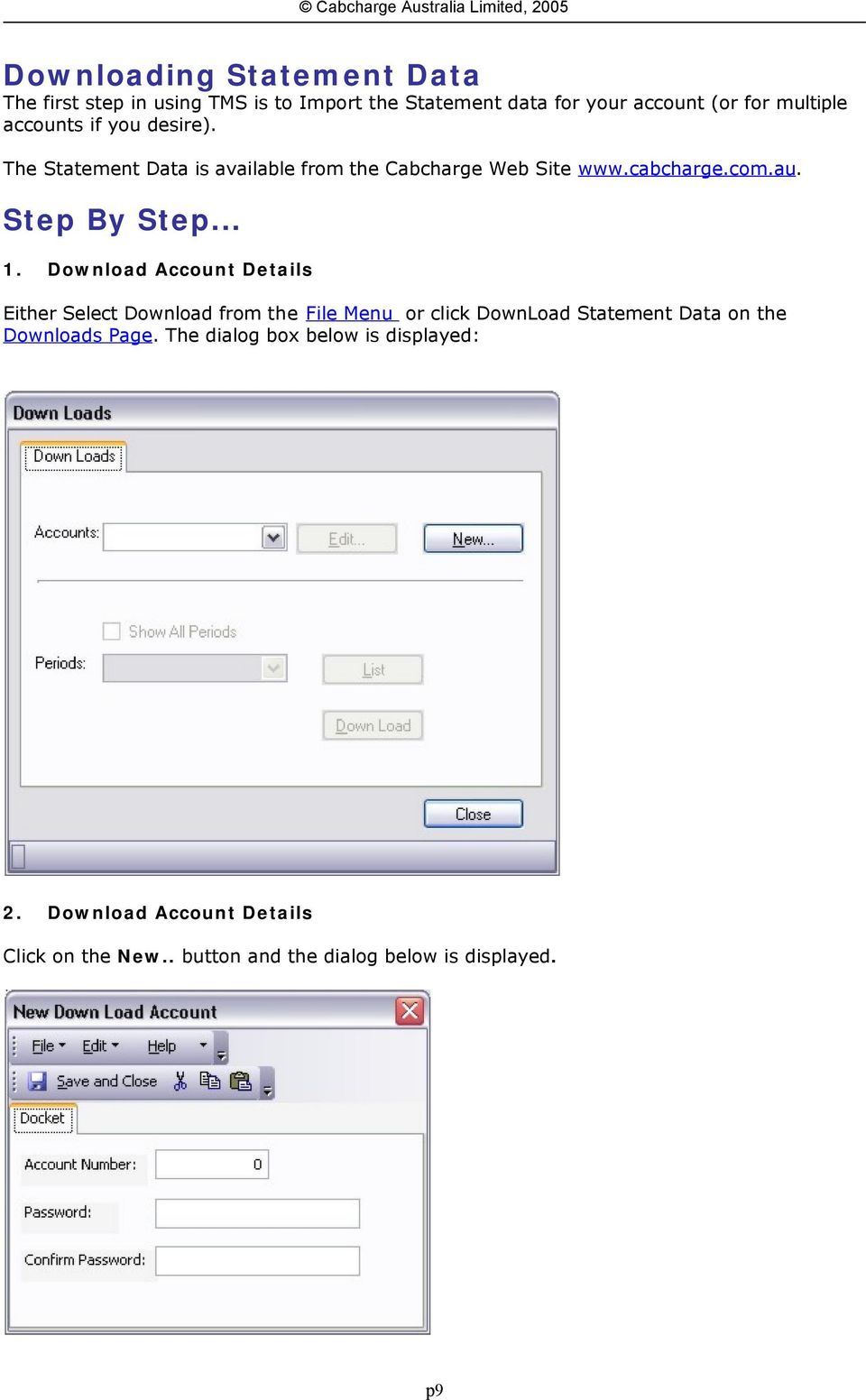Download Account Details Either Select Download from the File Menu or click DownLoad Statement Data on the Downloads Page.