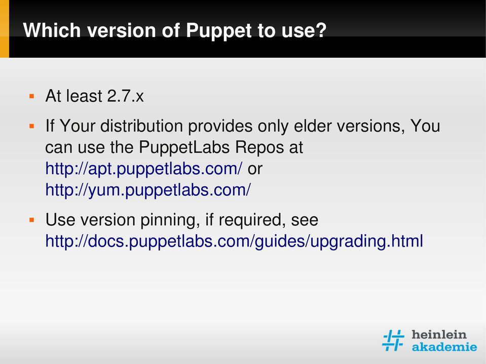 PuppetLabs Repos at http://apt.puppetlabs.com/ or http://yum.