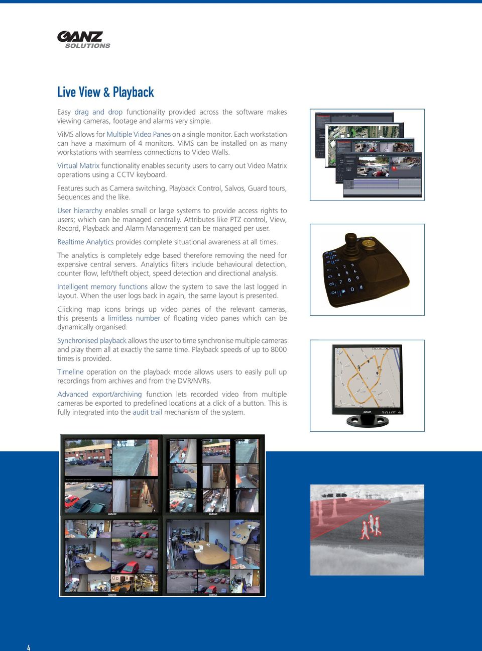 Virtual Matrix functionality enables security users to carry out Video Matrix operations using a CCTV keyboard.