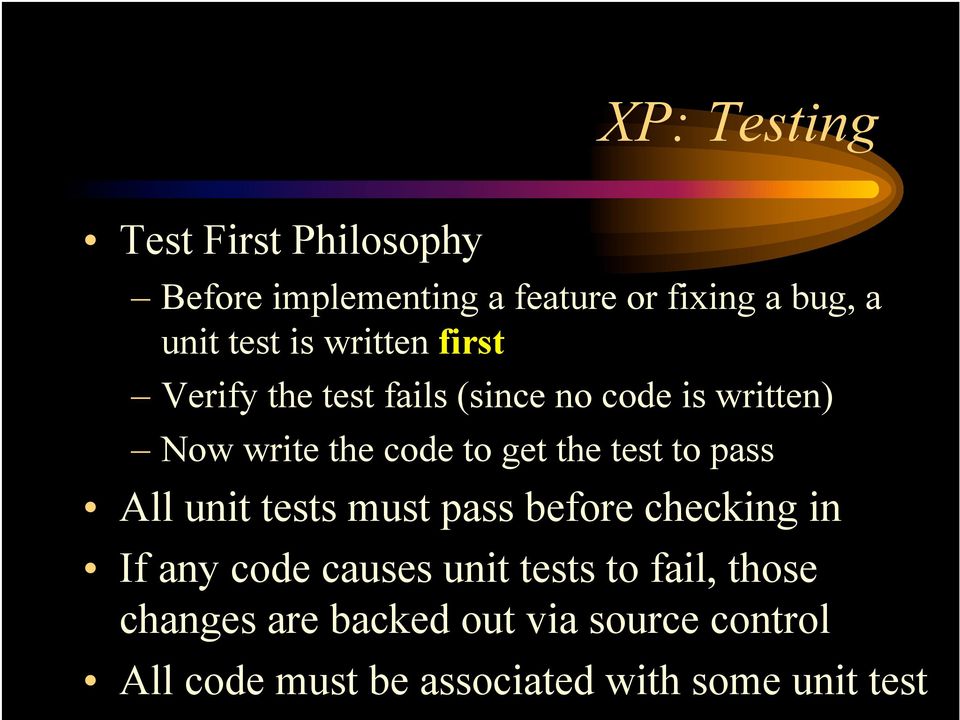 the test to pass All unit tests must pass before checking in If any code causes unit tests to