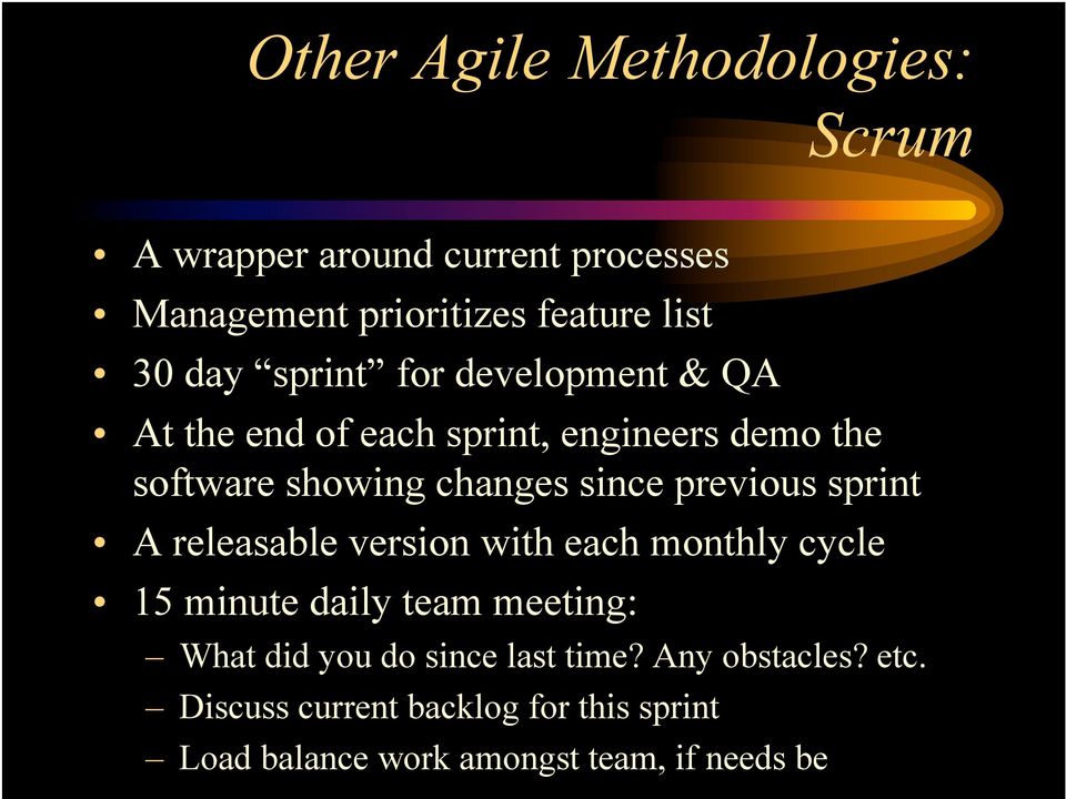 previous sprint A releasable version with each monthly cycle 15 minute daily team meeting: What did you do