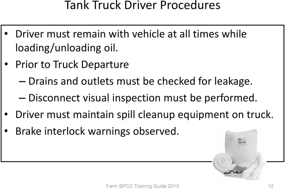 Prior to Truck Departure Drains and outlets must be checked for leakage.