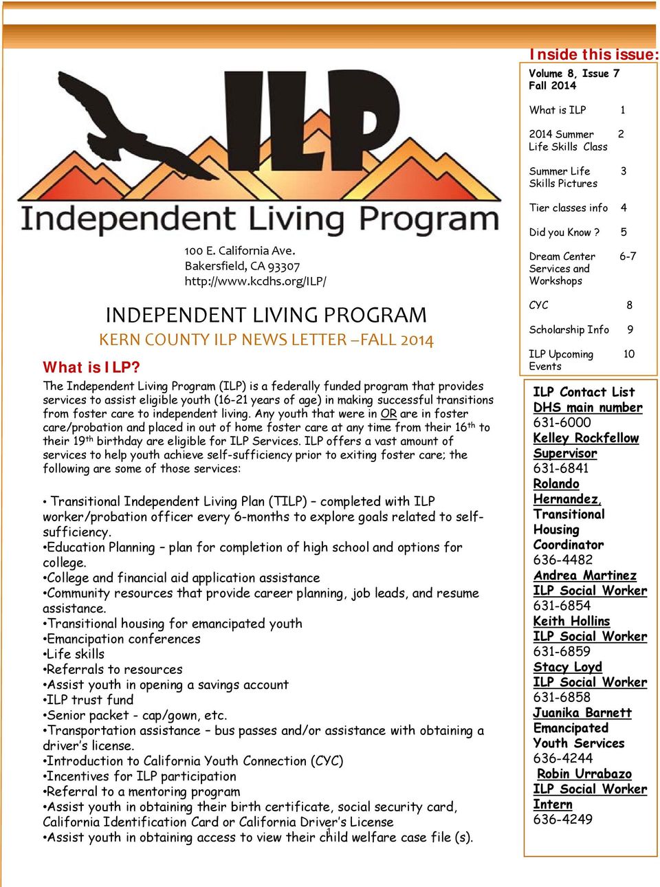 org/ilp/ INDEPENDENT LIVING PROGRAM KERN COUNTY ILP NEWS LETTER FALL 2014 The Independent Living Program (ILP) is a federally funded program that provides services to assist eligible youth (16-21