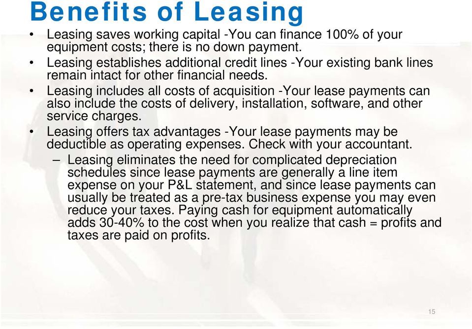 Leasing includes all costs of acquisition -Your lease payments can also include the costs of delivery, installation, software, and other service charges.