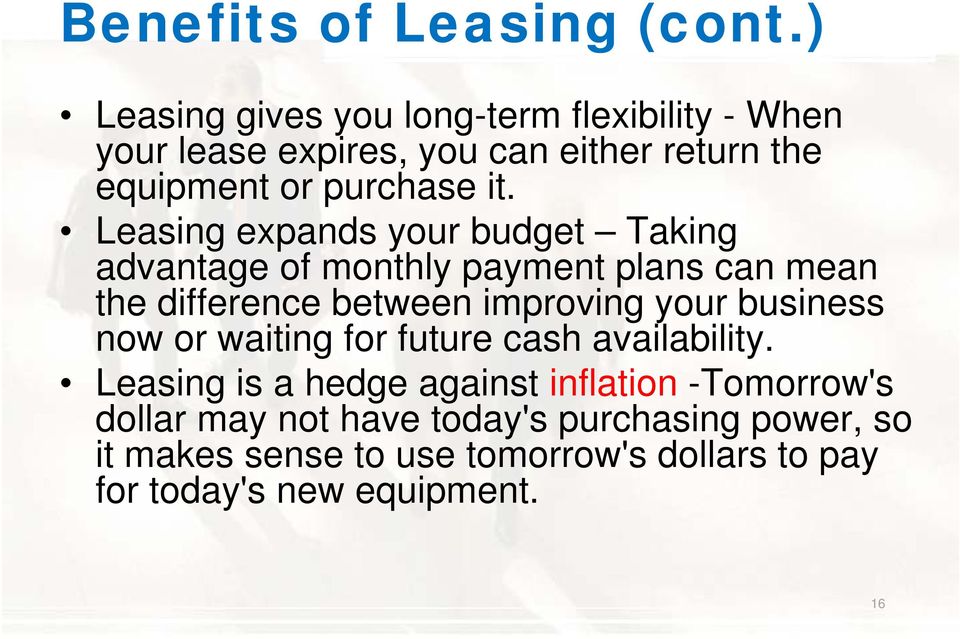 Leasing expands your budget Taking advantage of monthly payment plans can mean the difference between improving your