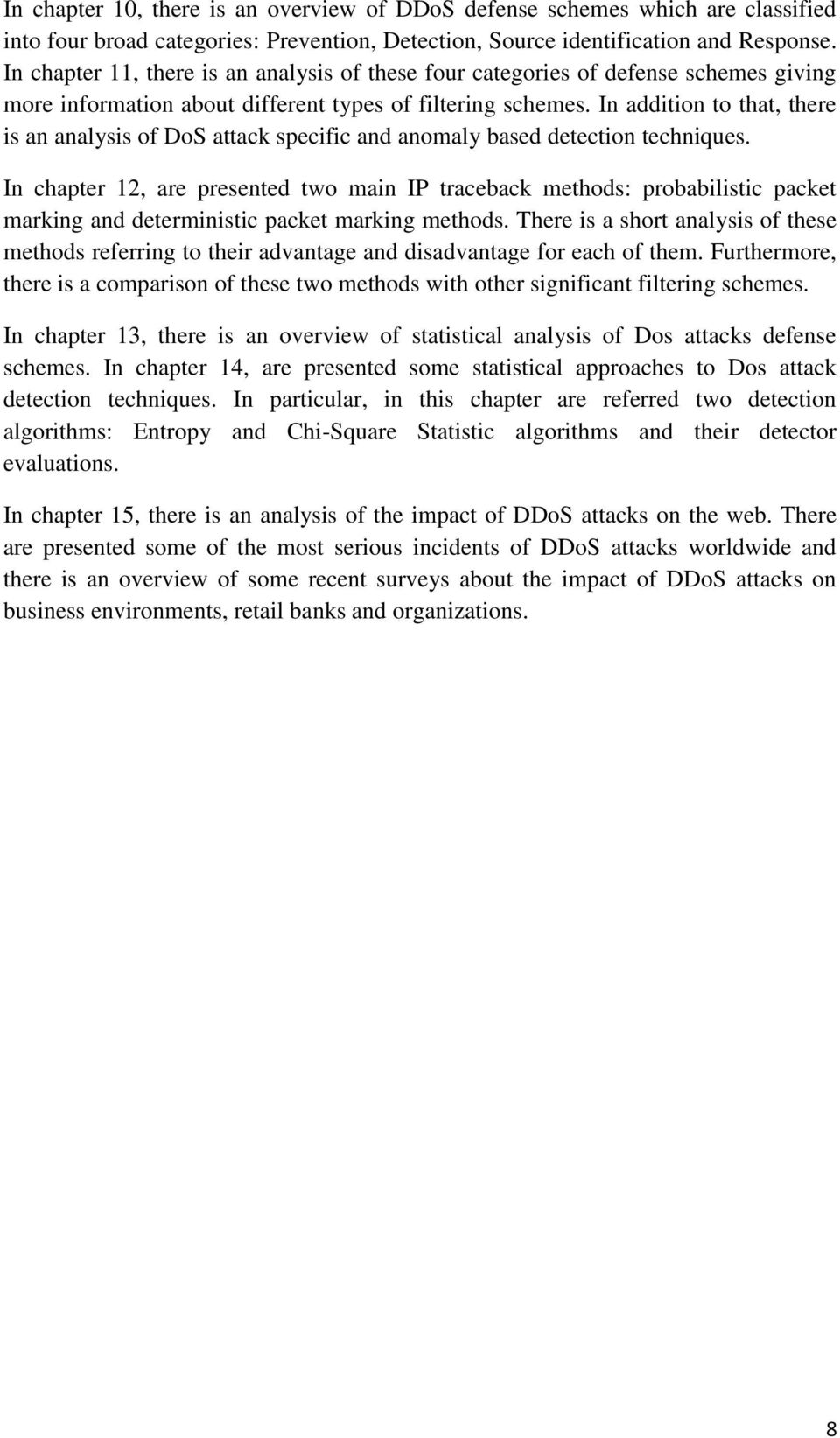In addition to that, there is an analysis of DoS attack specific and anomaly based detection techniques.