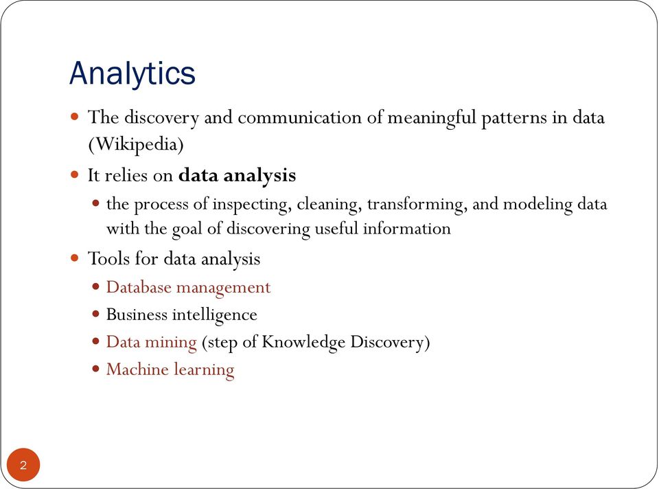 data with the goal of discovering useful information Tools for data analysis Database