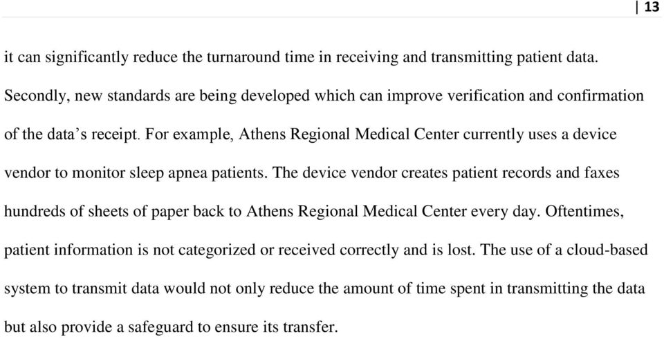 For example, Athens Regional Medical Center currently uses a device vendor to monitor sleep apnea patients.