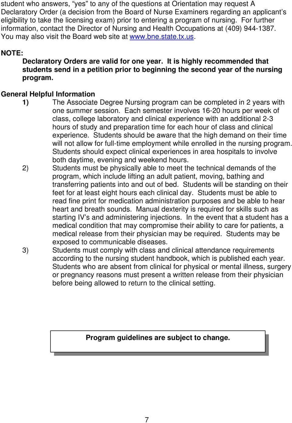 bne.state.tx.us. NOTE: Declaratory Orders are valid for one year. It is highly recommended that students send in a petition prior to beginning the second year of the nursing program.
