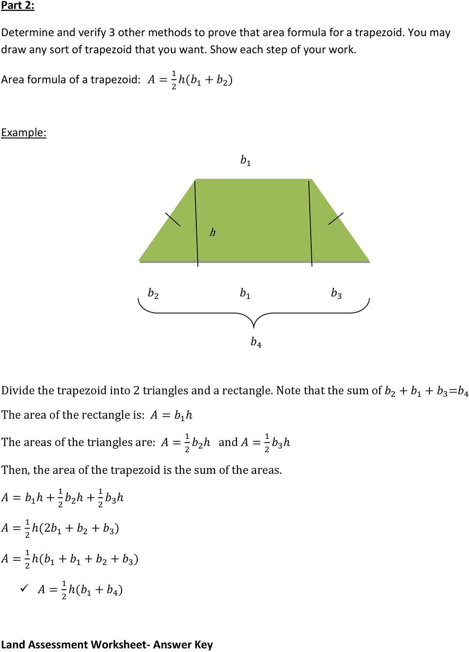 Area formula of a trapezoid: Example: h Hh Divide the trapezoid into 2 triangles and a rectangle.