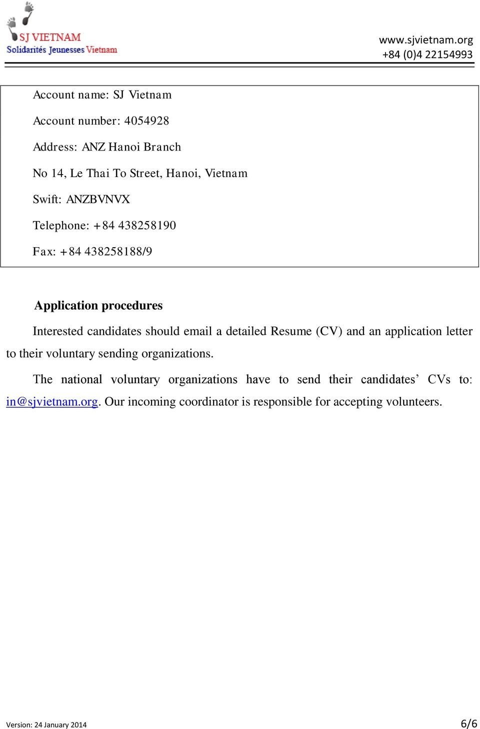 Resume (CV) and an application letter to their voluntary sending organizations.
