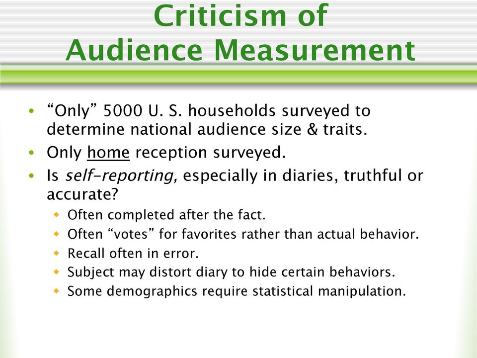 Is self-reporting, especially in diaries, truthful or accurate? w Often completed after the fact.