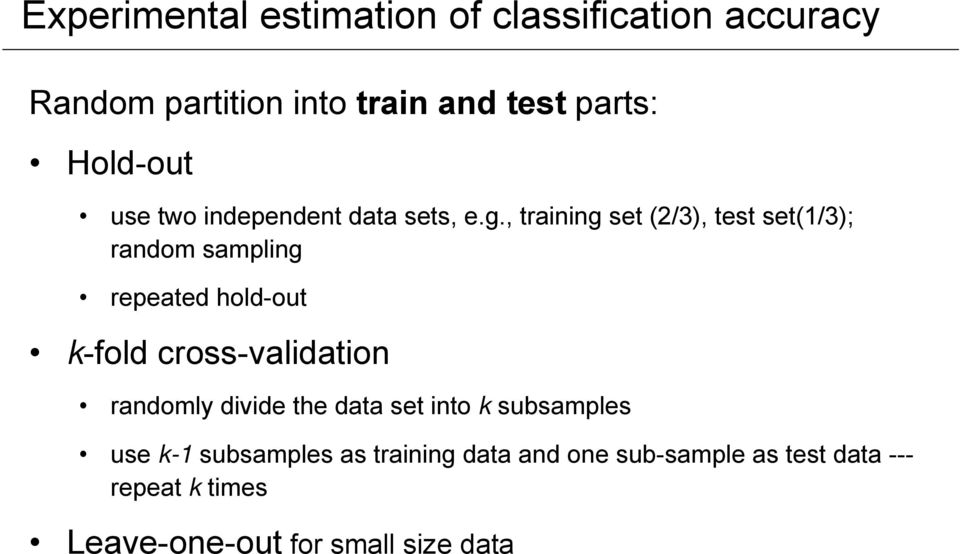 , training set (2/3), test set(1/3); random sampling repeated hold-out k-fold cross-validation