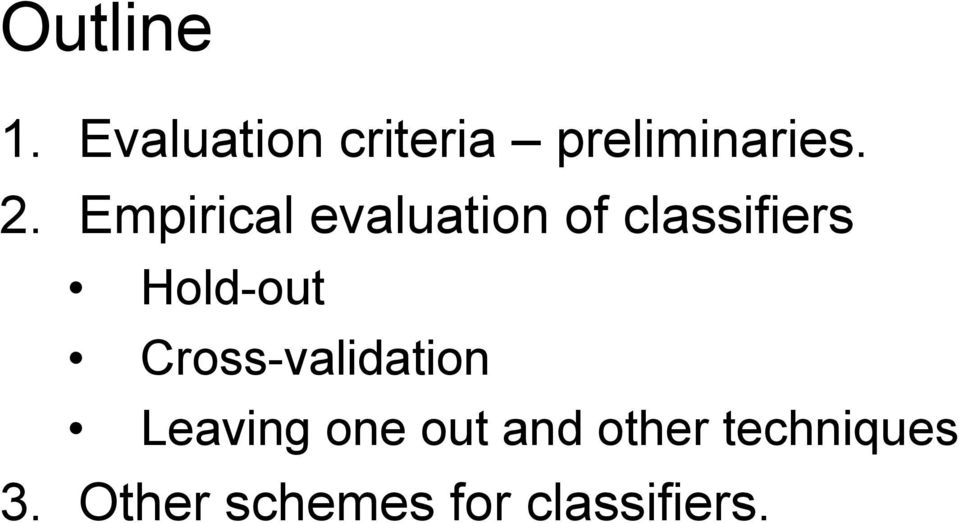 Hold-out Cross-validation Leaving one out and