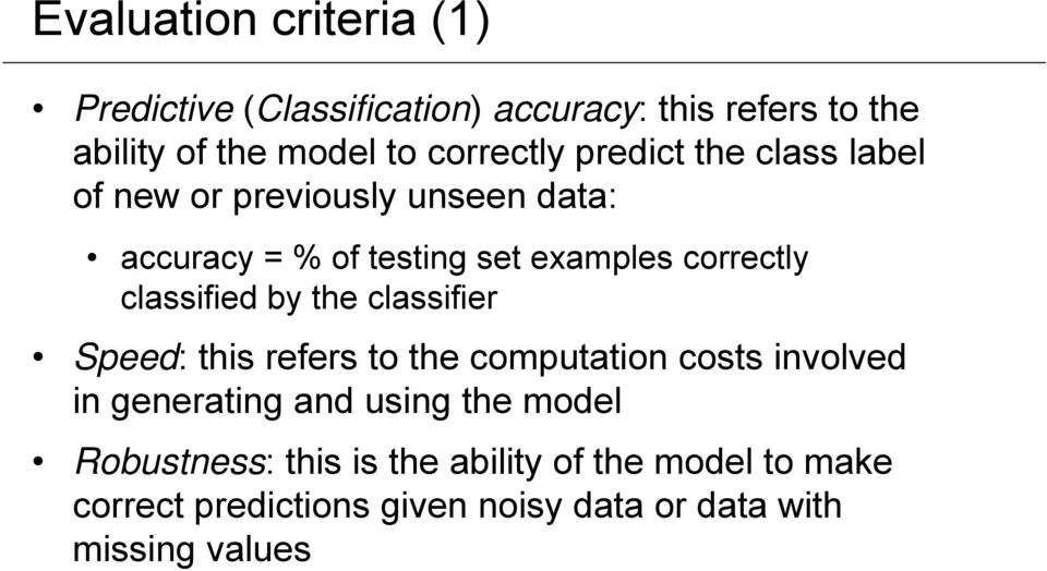 correctly classified by the classifier Speed: this refers to the computation costs involved in generating and
