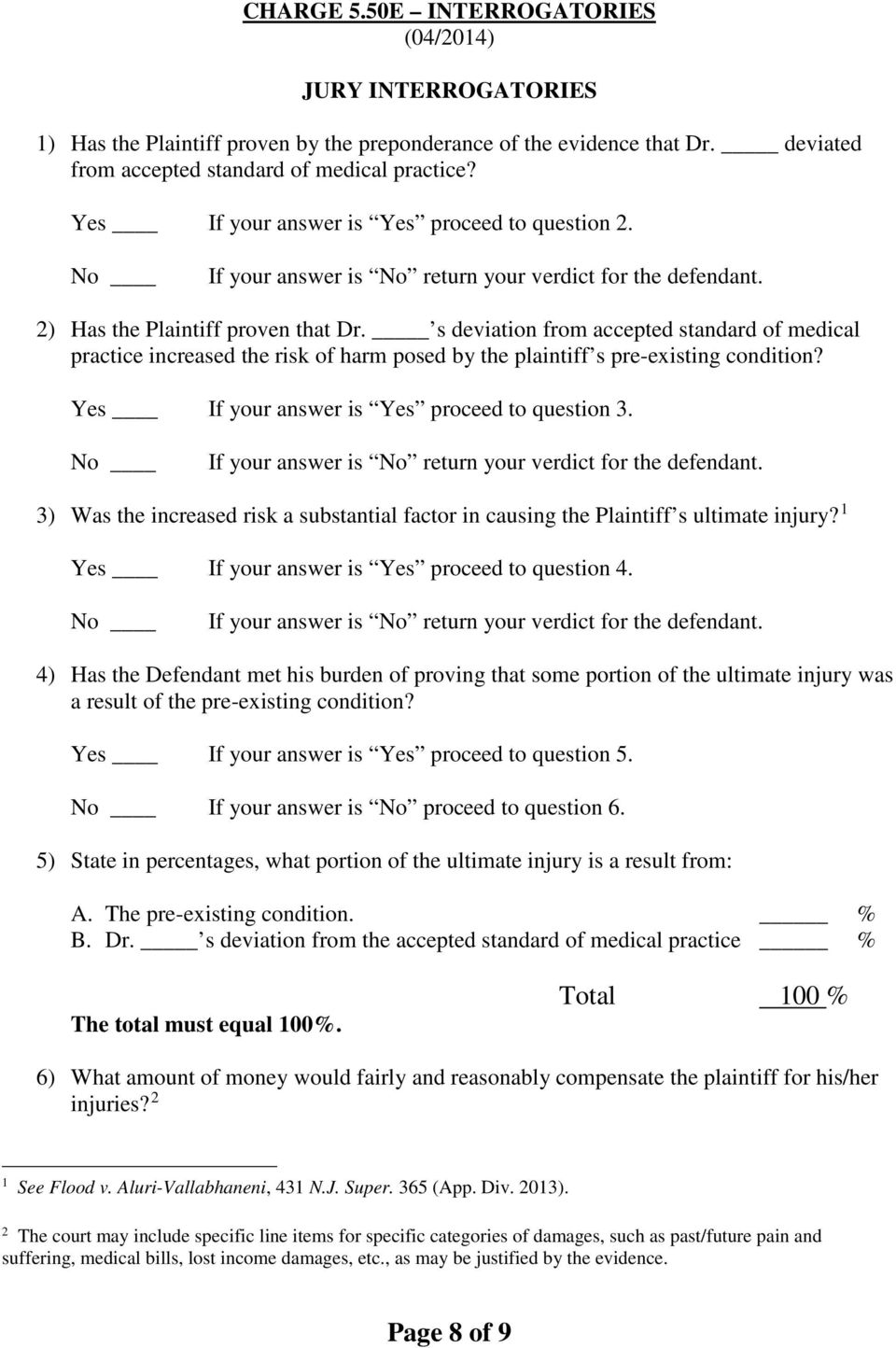 s deviation from accepted standard of medical practice increased the risk of harm posed by the plaintiff s pre-existing condition? Yes If your answer is Yes proceed to question 3.