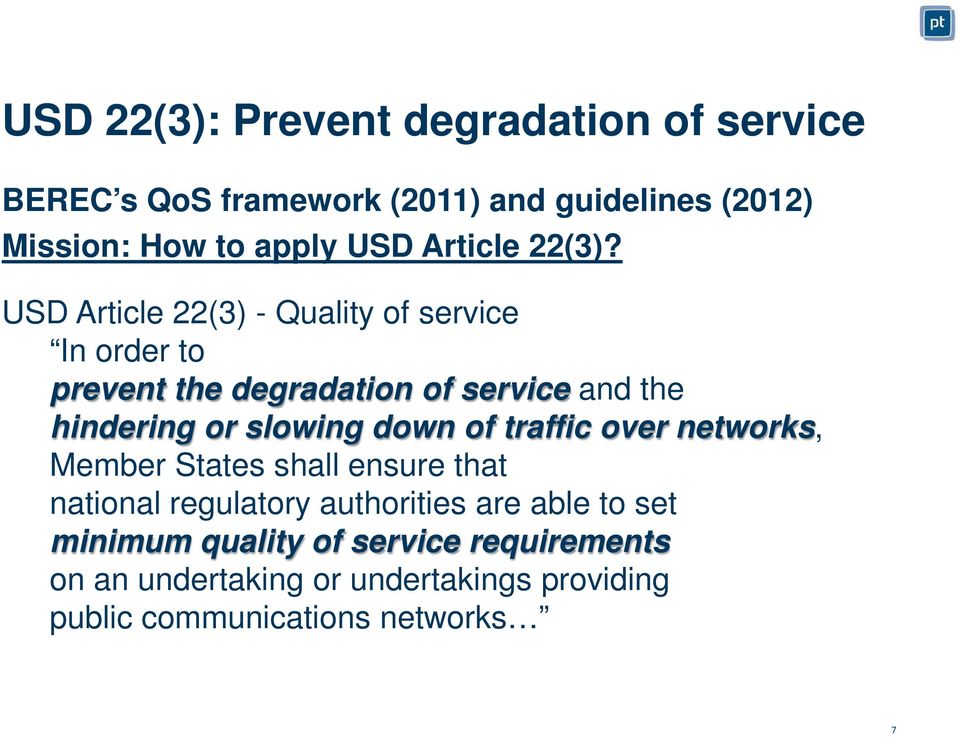 USD Article 22(3) - Quality of service In order to prevent the degradation of service and the hindering or slowing