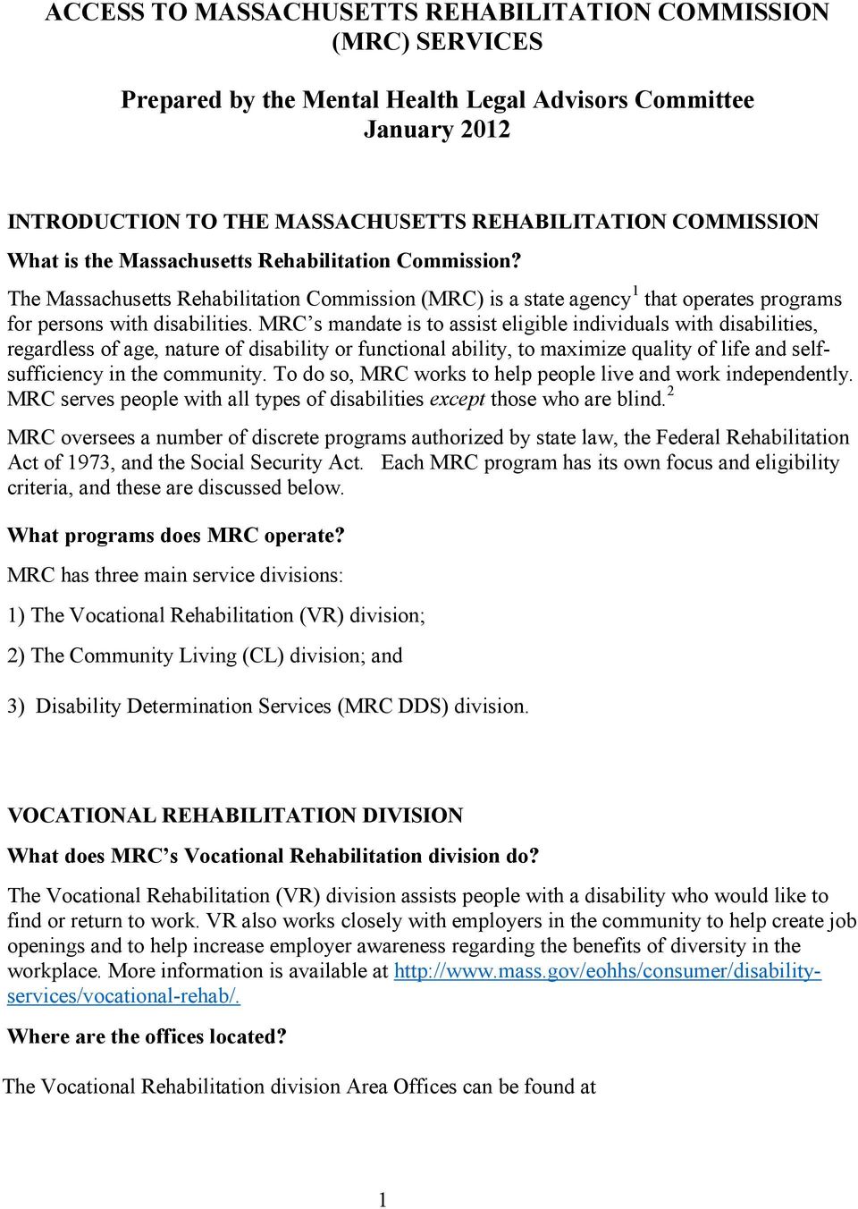 MRC s mandate is to assist eligible individuals with disabilities, regardless of age, nature of disability or functional ability, to maximize quality of life and selfsufficiency in the community.