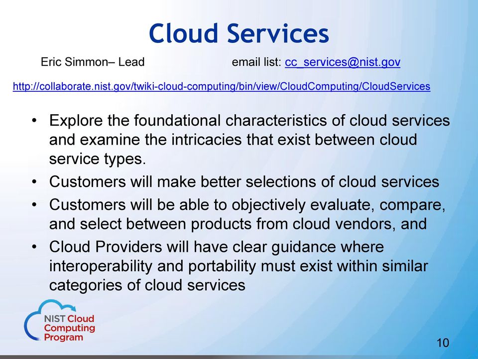 gov/twiki-cloud-computing/bin/view/cloudcomputing/cloudservices Explore the foundational characteristics of cloud services and examine the