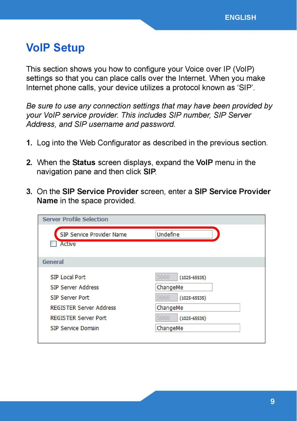 Be sure to use any connection settings that may have been provided by your VoIP service provider.