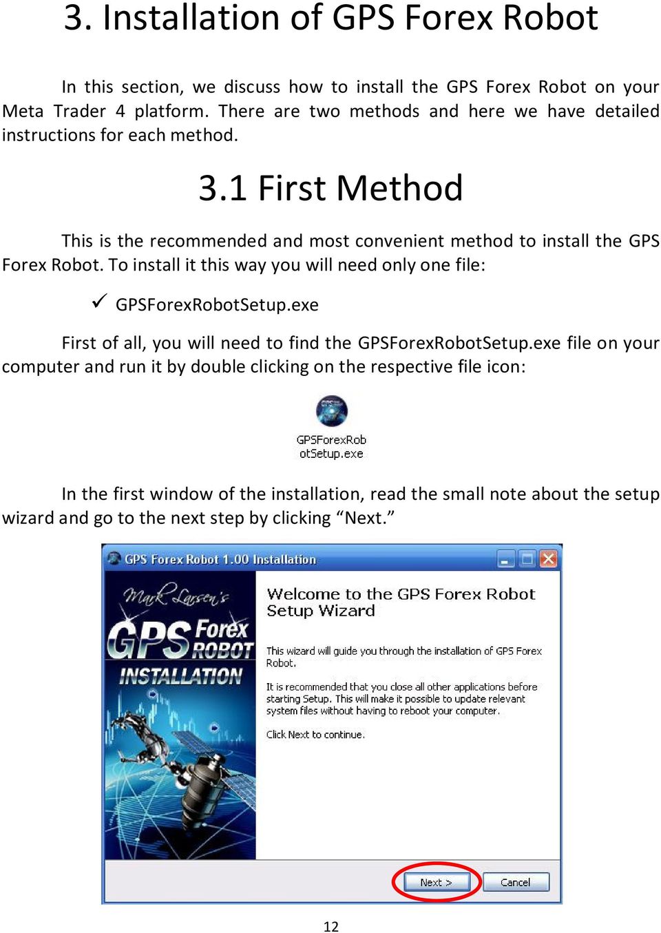 1 First Method This is the recommended and most convenient method to install the GPS Forex Robot.