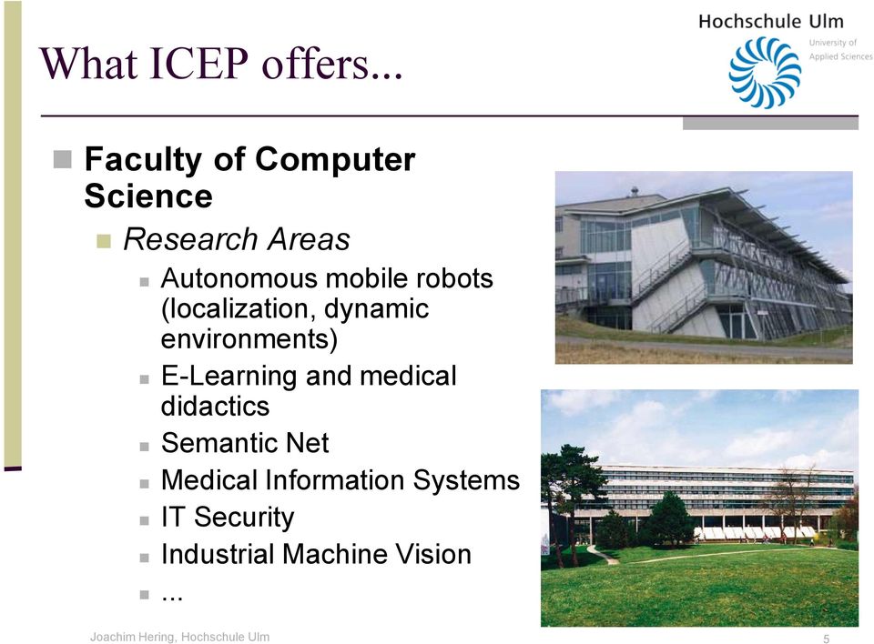 robots (localization, dynamic environments) E-Learning and medical