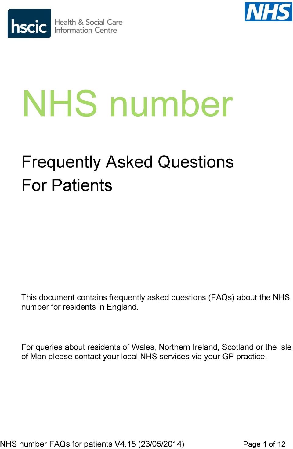 For queries about residents of Wales, Northern Ireland, Scotland or the Isle of Man