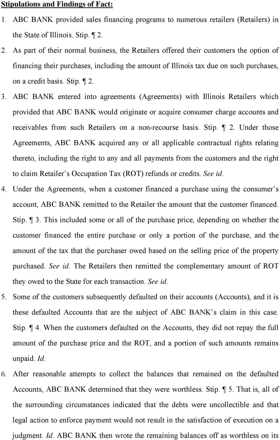 2. 3. ABC BANK entered into agreements (Agreements) with Illinois Retailers which provided that ABC BANK would originate or acquire consumer charge accounts and receivables from such Retailers on a