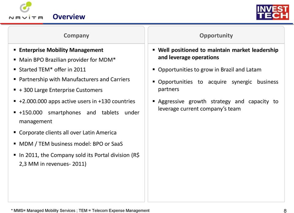 000 smartphones and tablets under management Opportunity Well positioned to maintain market leadership and leverage operations Opportunities to grow in Brazil and Latam Opportunities to