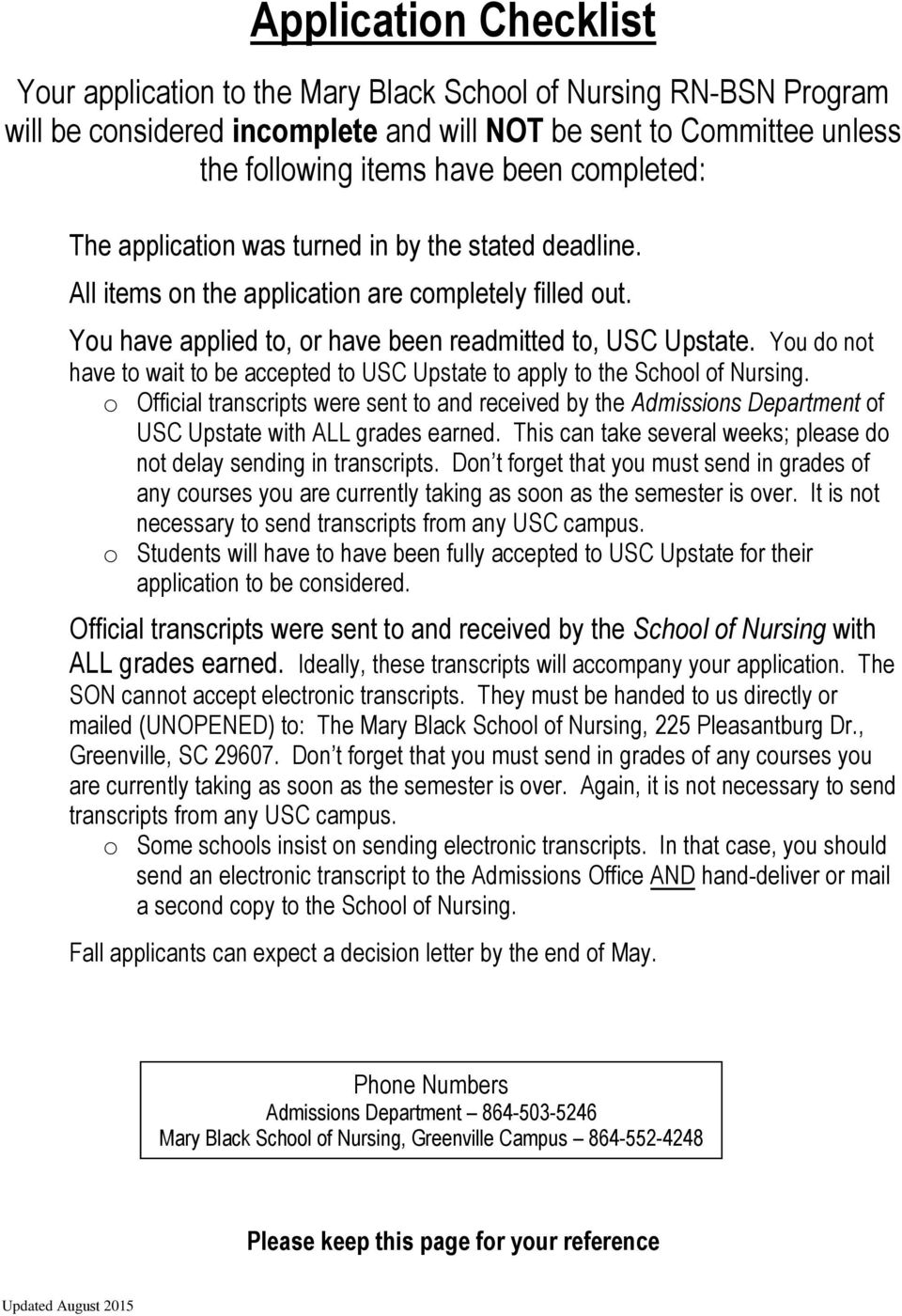 You do not have to wait to be accepted to USC Upstate to apply to the School of Nursing.