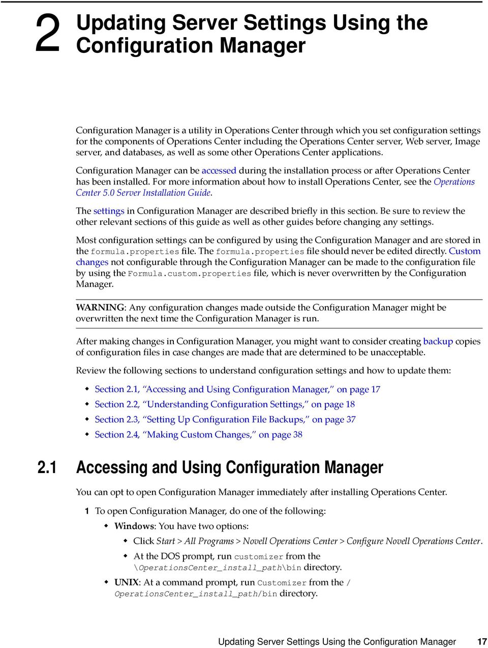 Configuration Manager can be accessed during the installation process or after Operations Center has been installed.