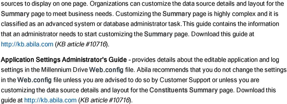 this guide contains the information that an administrator needs to start customizing the Summary page. Download this guide at http://kb.abila.com (KB article #10716).