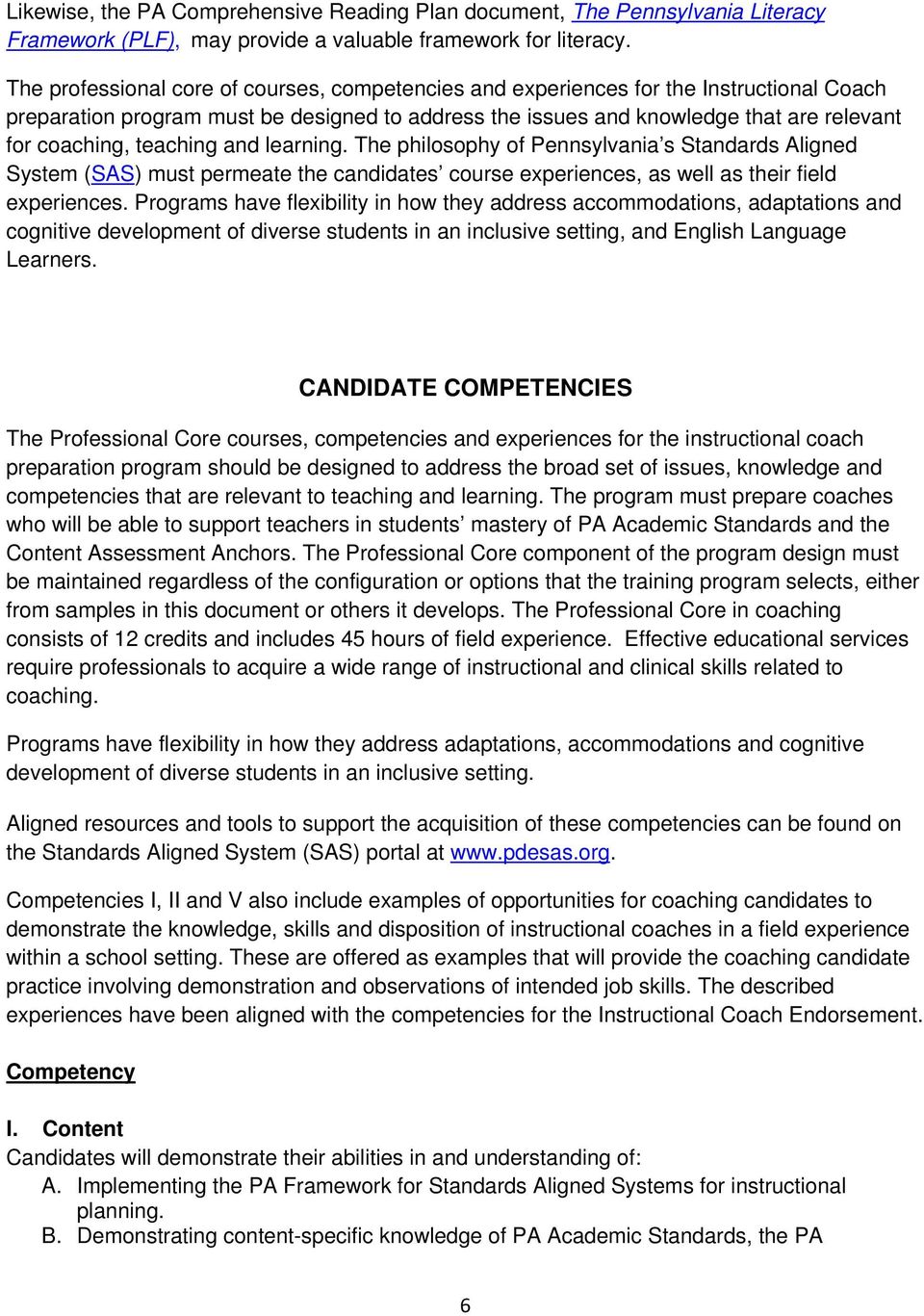 teaching and learning. The philosophy of Pennsylvania s Standards Aligned System (SAS) must permeate the candidates course experiences, as well as their field experiences.