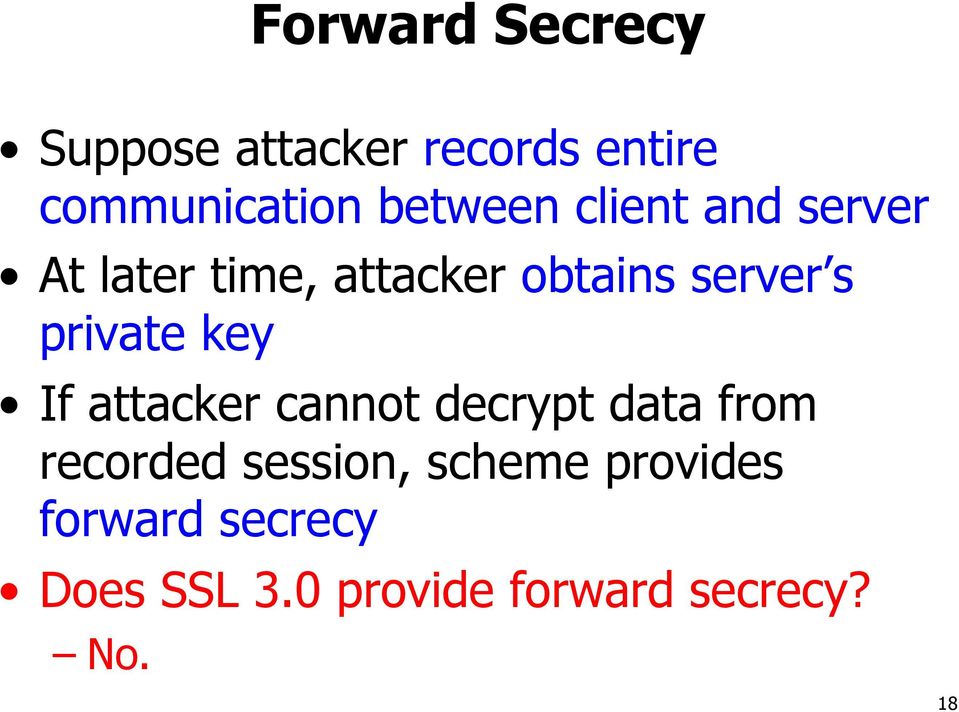 private key If attacker cannot decrypt data from recorded session,