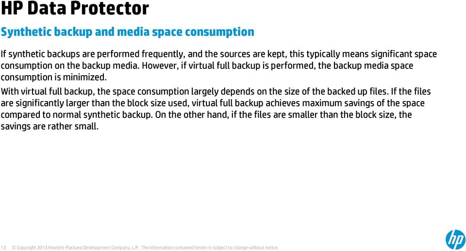 With virtual full backup, the space consumption largely depends on the size of the backed up files.