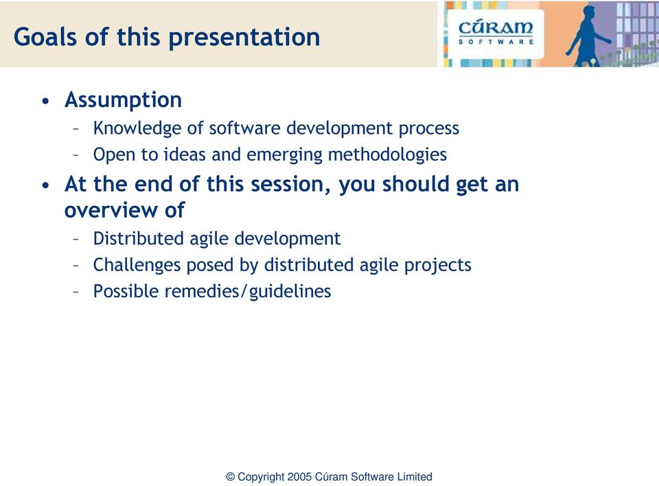end of this session, you should get an overview of Distributed agile