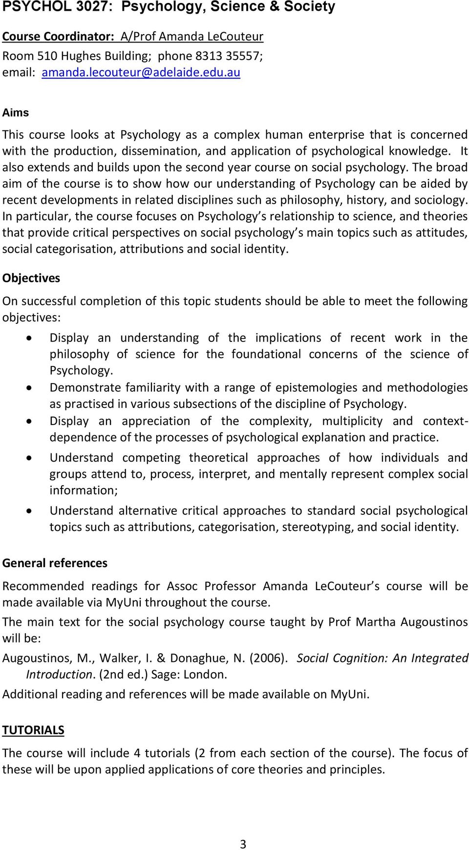 It also extends and builds upon the second year course on social psychology.