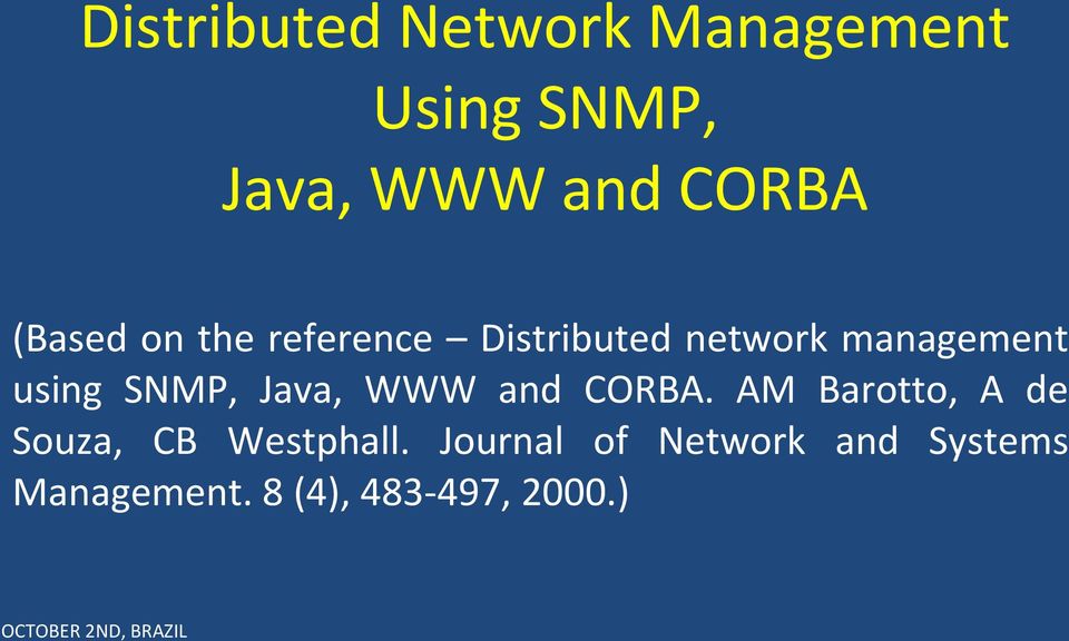 SNMP, Java, WWW and CORBA. AM Barotto, A de Souza, CB Westphall.