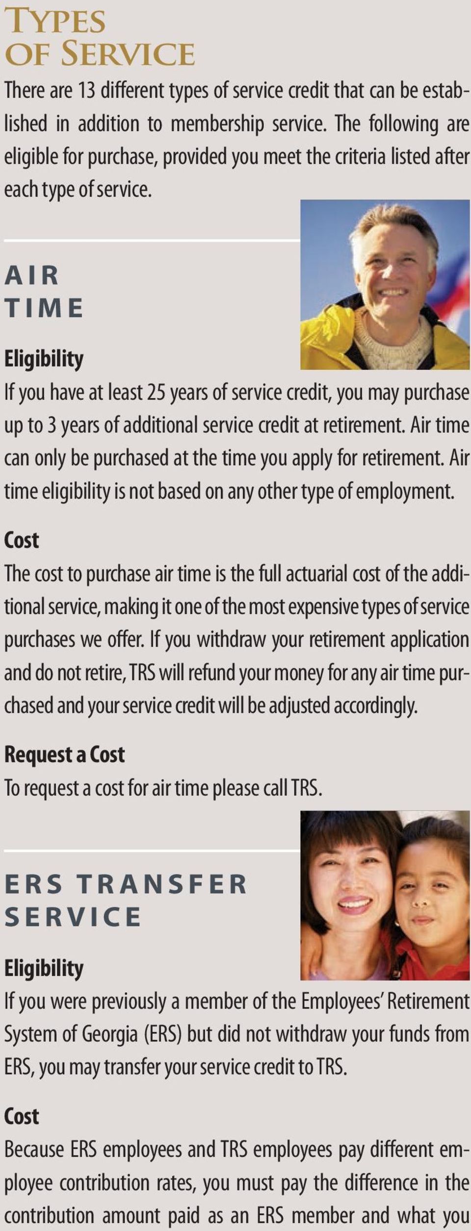 AIR TIME If you have at least 25 years of service credit, you may purchase up to 3 years of additional service credit at retirement.