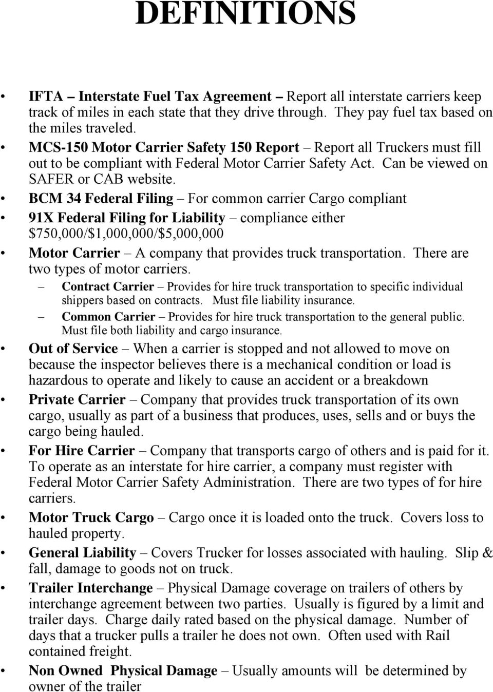 BCM 34 Federal Filing For common carrier Cargo compliant 91X Federal Filing for Liability compliance either $750,000/$1,000,000/$5,000,000 Motor Carrier A company that provides truck transportation.