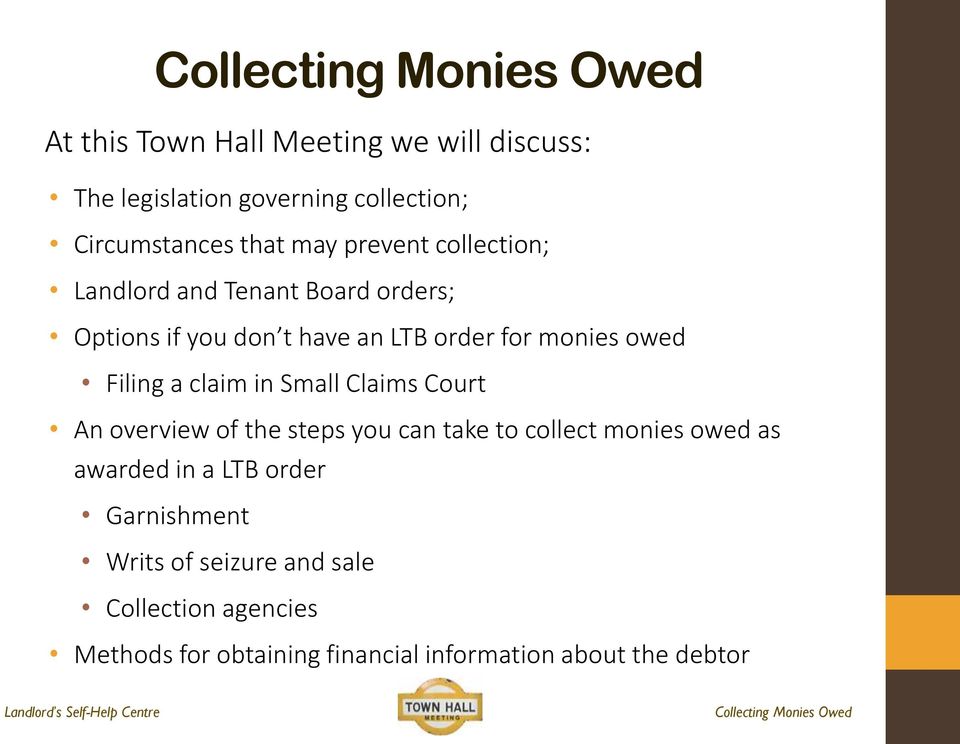 claim in Small Claims Court An overview of the steps you can take to collect monies owed as awarded in a LTB
