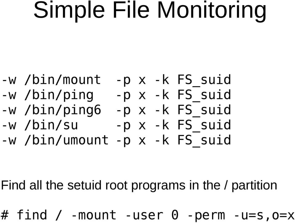 FS_suid -w /bin/umount -p x -k FS_suid Find all the setuid root