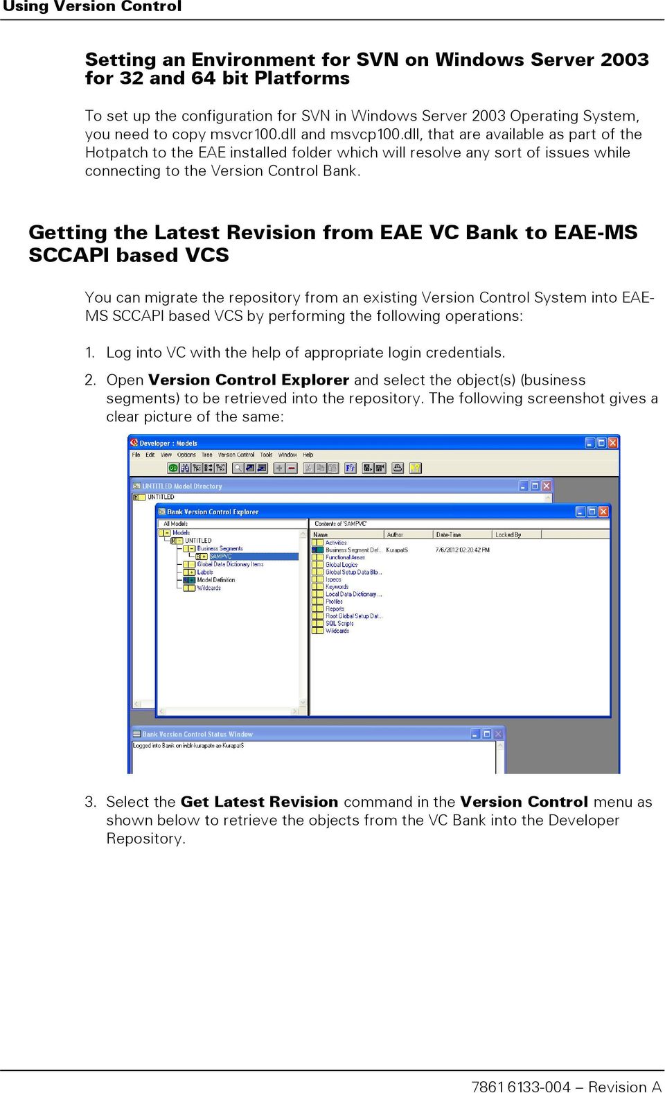 Getting the Latest Revision from EAE VC Bank to EAE-MS SCCAPI based VCS You can migrate the repository from an existing Version Control System into EAE- MS SCCAPI based VCS by performing the