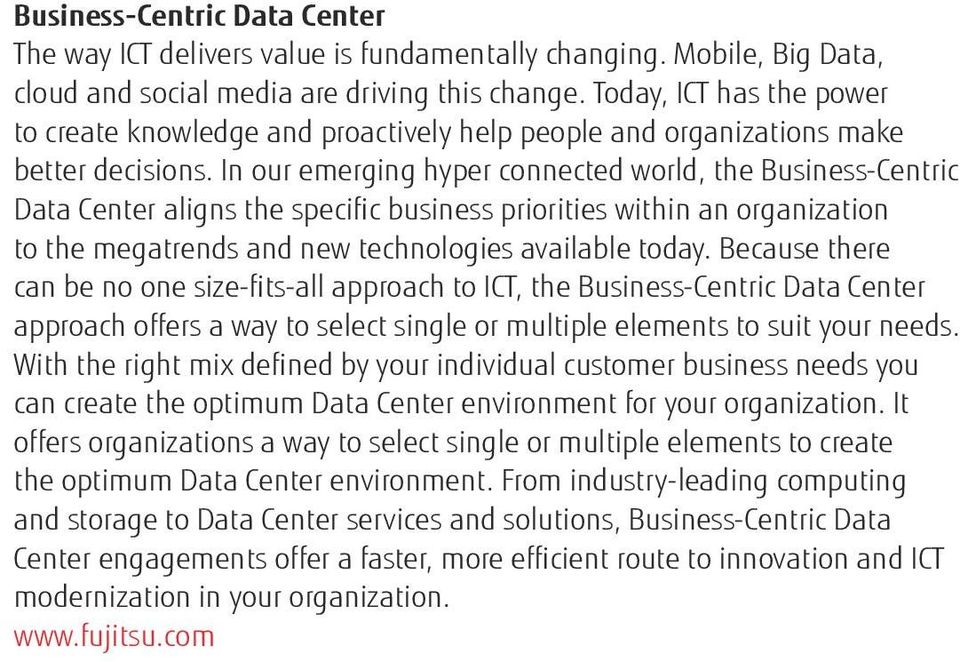 In our emerging hyper connected world, the Business-Centric Data Center aligns the specific business priorities within an organization to the megatrends and new technologies available today.